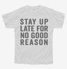 Stay Up Late For No Good Reason Youth