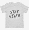 Stay Weird Toddler Shirt 666x695.jpg?v=1700496675