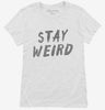 Stay Weird Womens Shirt 666x695.jpg?v=1700496675