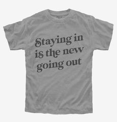 Staying In Is The New Going Out Youth Shirt