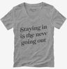 Staying In Is The New Going Out Womens Vneck
