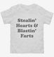 Stealin Hearts And Blastin Farts white Toddler Tee