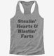 Stealin Hearts And Blastin Farts grey Womens Racerback Tank