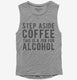 Step Aside Coffee This Is A Job For Alcohol grey Womens Muscle Tank
