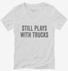 Still Plays With Trucks Womens Vneck Shirt 666x695.jpg?v=1700406908