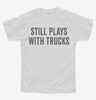 Still Plays With Trucks Youth