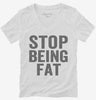 Stop Being Fat Womens Vneck Shirt 666x695.jpg?v=1700406963