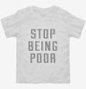 Stop Being Poor Toddler Shirt 6b38de6d-c27e-4952-bb8d-b1b2ae3efaee 666x695.jpg?v=1700592602