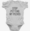 Stop Petting My Peeves Infant Bodysuit 666x695.jpg?v=1700409712
