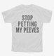 Stop Petting My Peeves white Youth Tee