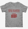 Stop Staring At My Package Funny Gift Toddler