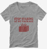 Stop Staring At My Package Funny Gift Womens Vneck