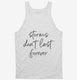 Storms Don't Last Forever white Tank