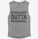 Straight Outta Rehearsal Funny Theatre  Womens Muscle Tank