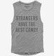 Strangers Have The Best Candy  Womens Muscle Tank