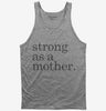 Strong As A Mother Tank Top 666x695.jpg?v=1700390927