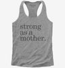 Strong As A Mother Womens Racerback Tank Top 666x695.jpg?v=1700390927