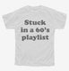 Stuck in an 60s playlist white Youth Tee