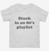 Stuck In An 80s Playlist Toddler Shirt 666x695.jpg?v=1700390741