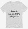 Stuck In An 80s Playlist Womens Vneck Shirt 666x695.jpg?v=1700390741