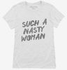 Such A Nasty Woman Womens Shirt 666x695.jpg?v=1700492053