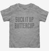 Suck It Up Buttercup Toddler