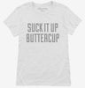 Suck It Up Buttercup Womens Shirt 666x695.jpg?v=1700524620