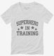 Superhero In Training white Womens V-Neck Tee