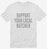 Support Your Local Butcher Shirt 666x695.jpg?v=1700474851