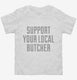 Support Your Local Butcher white Toddler Tee