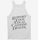 Support Your Local Caffeine Dealer white Tank