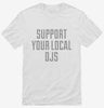 Support Your Local Djs Shirt 666x695.jpg?v=1700485083