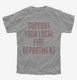 Support Your Local Fire Department grey Youth Tee