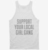 Support Your Local Girl Gang Tanktop 666x695.jpg?v=1700477011