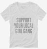 Support Your Local Girl Gang Womens Vneck Shirt 666x695.jpg?v=1700477011
