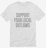 Support Your Local Outlaws Shirt 666x695.jpg?v=1700503192