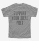 Support Your Local Poet grey Youth Tee