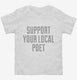 Support Your Local Poet white Toddler Tee