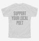 Support Your Local Poet white Youth Tee