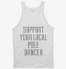 Support Your Local Pole Dancer Tanktop 666x695.jpg?v=1700497019