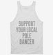 Support Your Local Pole Dancer white Tank