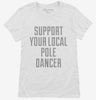 Support Your Local Pole Dancer Womens Shirt 666x695.jpg?v=1700497019