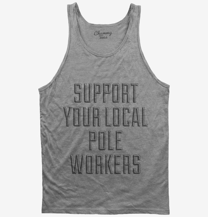 Support Your Local Pole Workers Tank Top