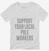 Support Your Local Pole Workers Womens Vneck Shirt 666x695.jpg?v=1700471848