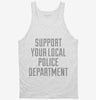 Support Your Local Police Department Tanktop 666x695.jpg?v=1700514038