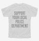 Support Your Local Police Department white Youth Tee