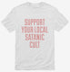 Support Your Local Satanic Cult white Mens