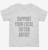 Support Your Local Tattoo Artist Toddler Shirt 666x695.jpg?v=1700509876