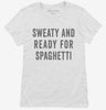 Sweaty And Ready For Spaghetti Womens Shirt 666x695.jpg?v=1700407156