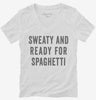 Sweaty And Ready For Spaghetti Womens Vneck Shirt 666x695.jpg?v=1700407156